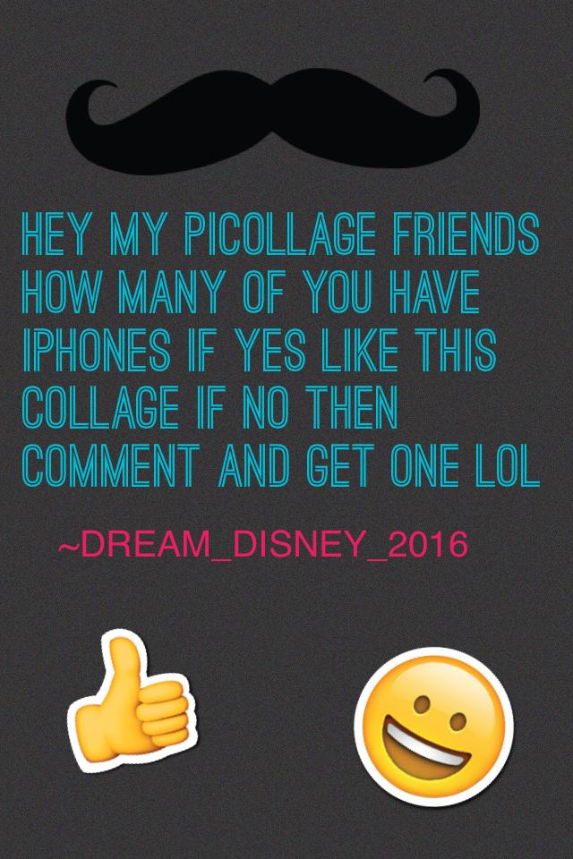 Hey my picollage friends how many of you have iPhones if yes like this collage if no then comment and get one lol
