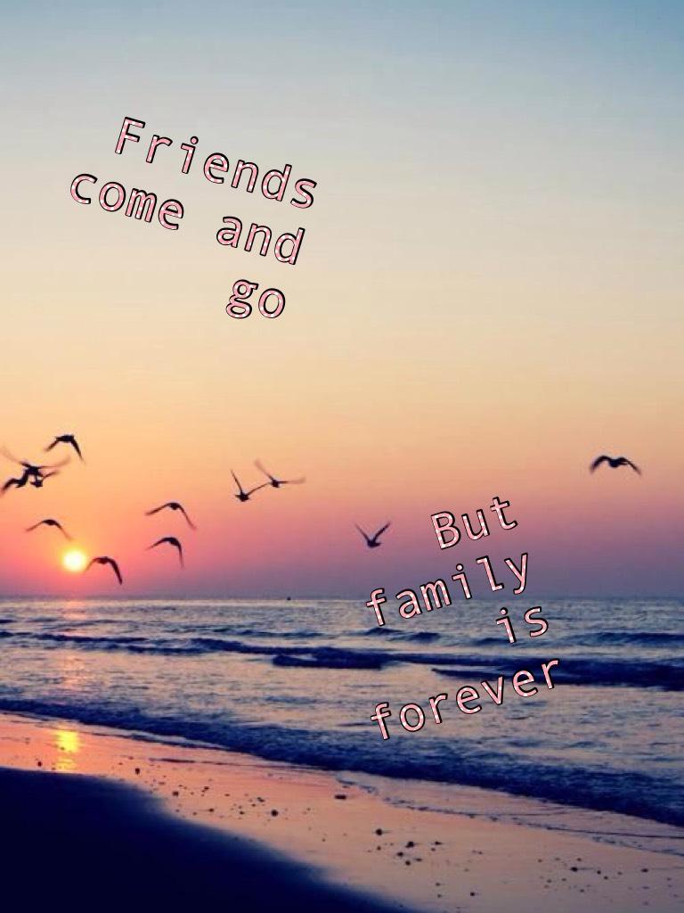Friends come and go