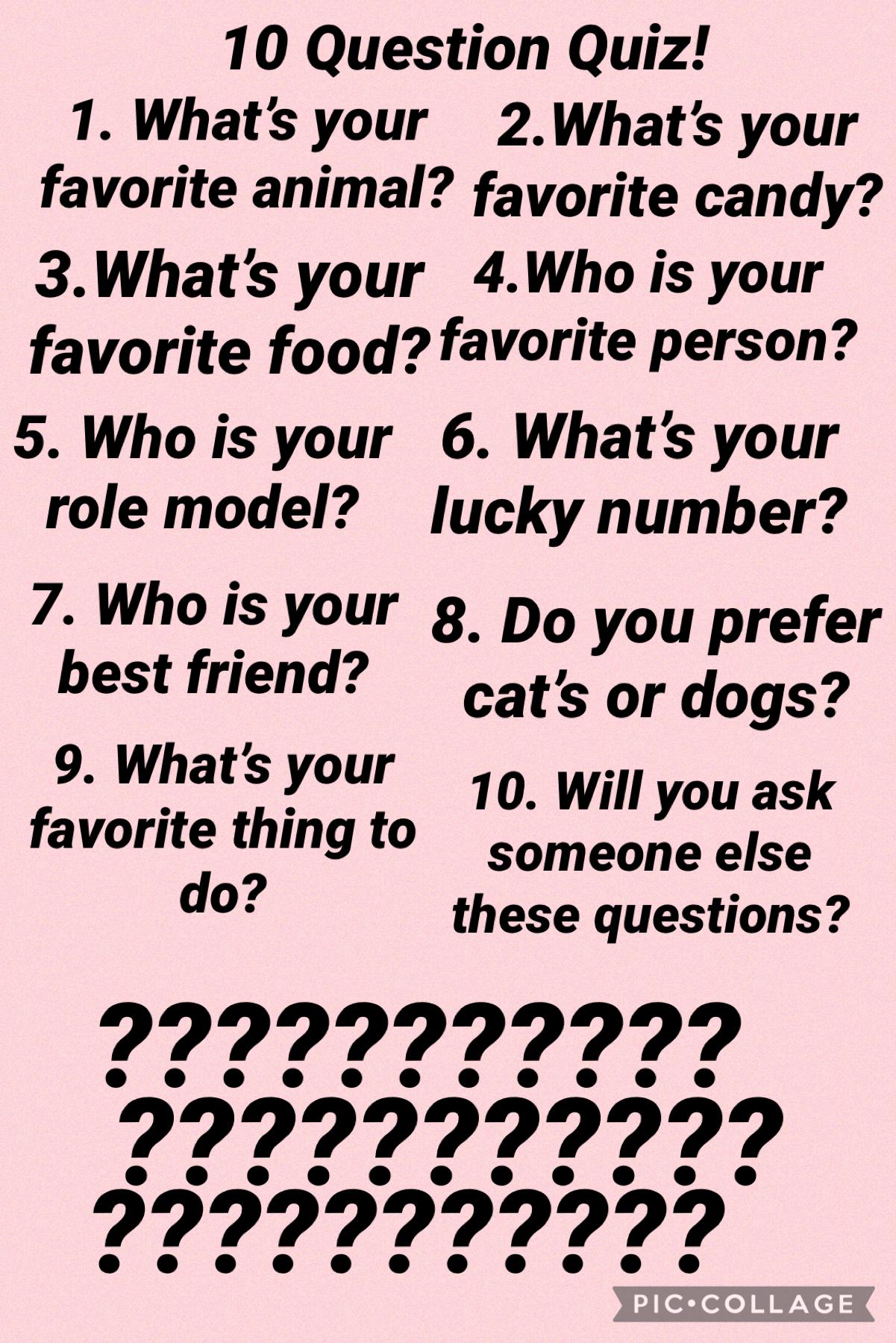10 Questions! First 3 to answer get shoutouts!