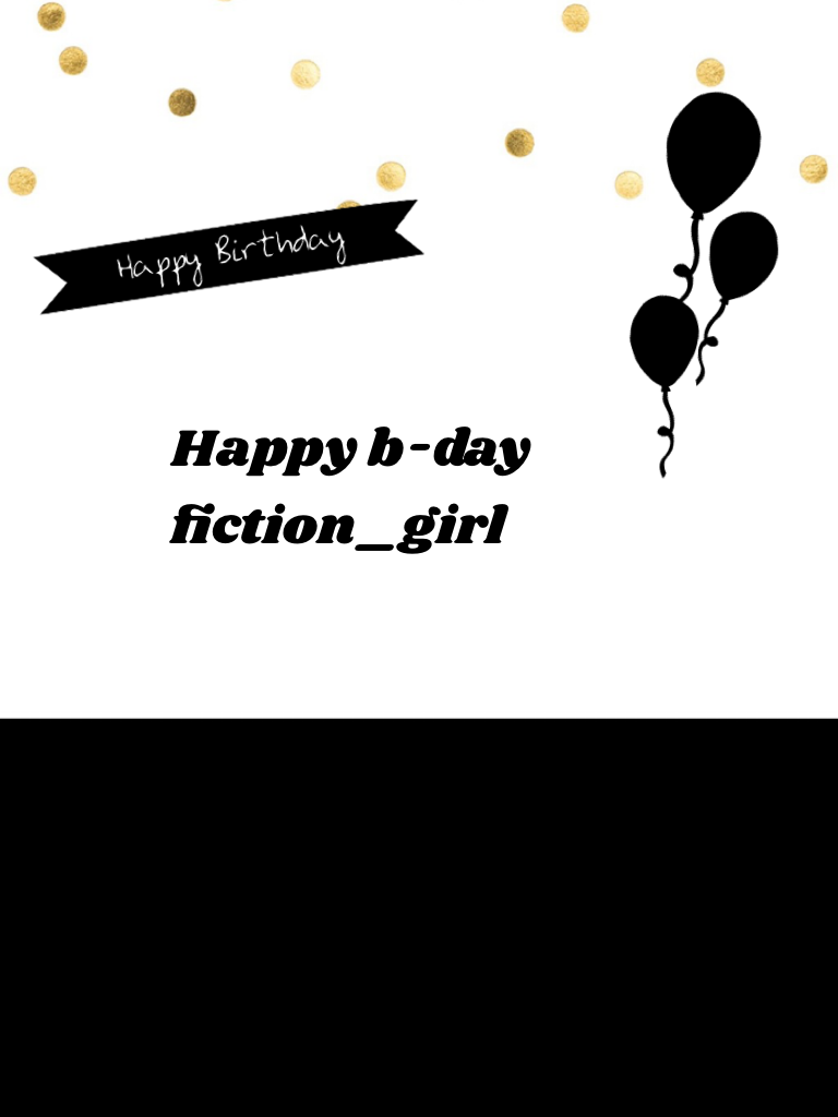 Happy b-day fiction_girl