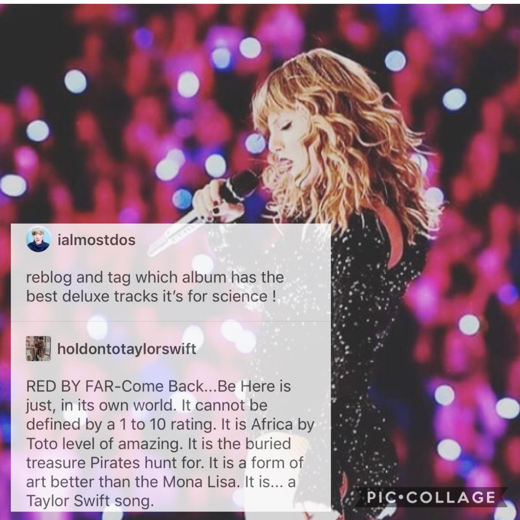 ❤️TAP❤️
The comment is very well put.
Q: Which album do you think has the best bonus tracks?
A: Either Red or Fearless