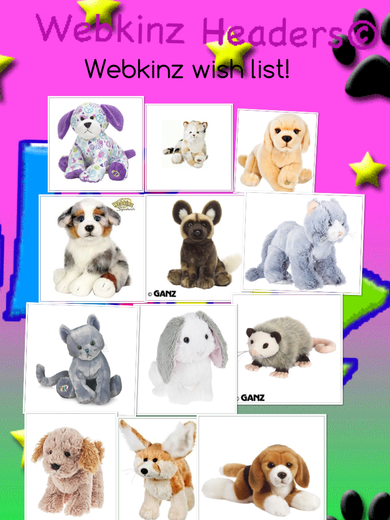 Webkinz wish list! This is only a few of what I wish to have :/ I'm so spoiled, I know. What Webkinz do you wish to have? Comment down below! (Please I'm so lonely XD)