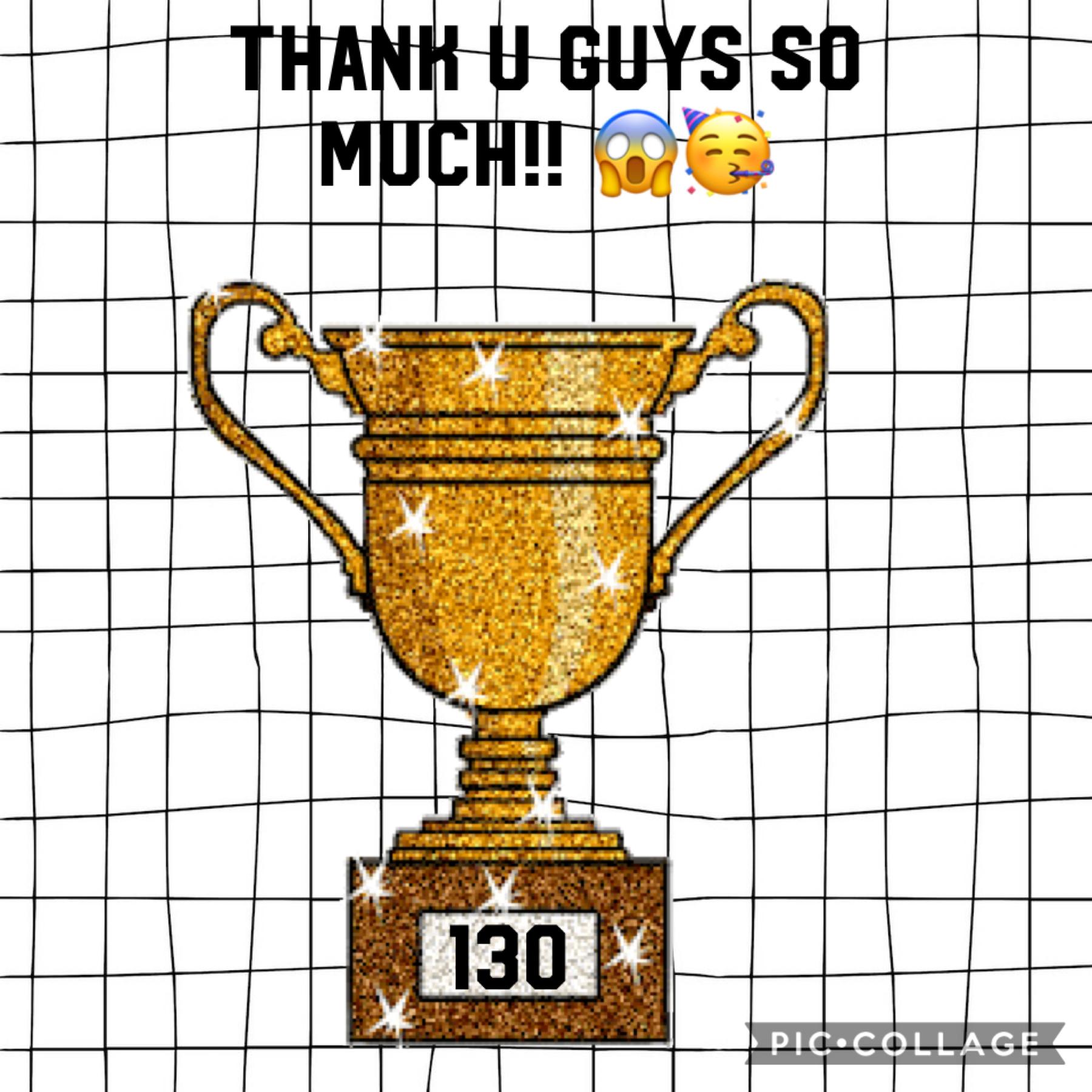 Thank u guys so much for 130 followers i love u all!! ❤️❤️🥳🥳😱😱