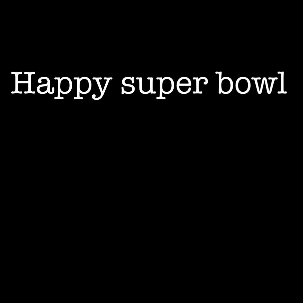 Happy super bowl 