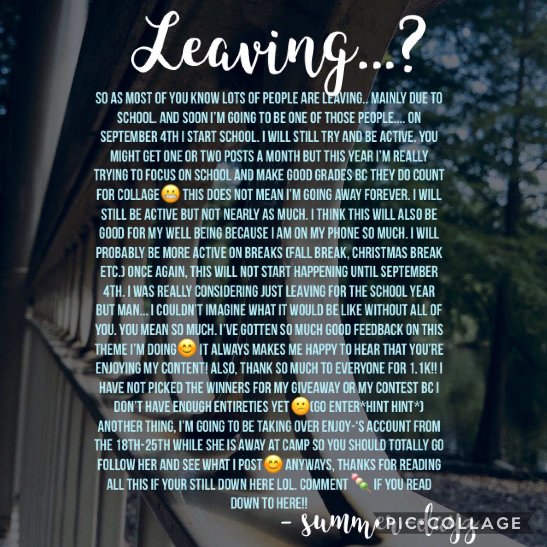 Tap😔
No I’m not permanently leaving. Read if you would like to know. I’ll still be active as usual until September 4th! Don’t forget to go follow @Enjoy- for some posts from me this week!!😊