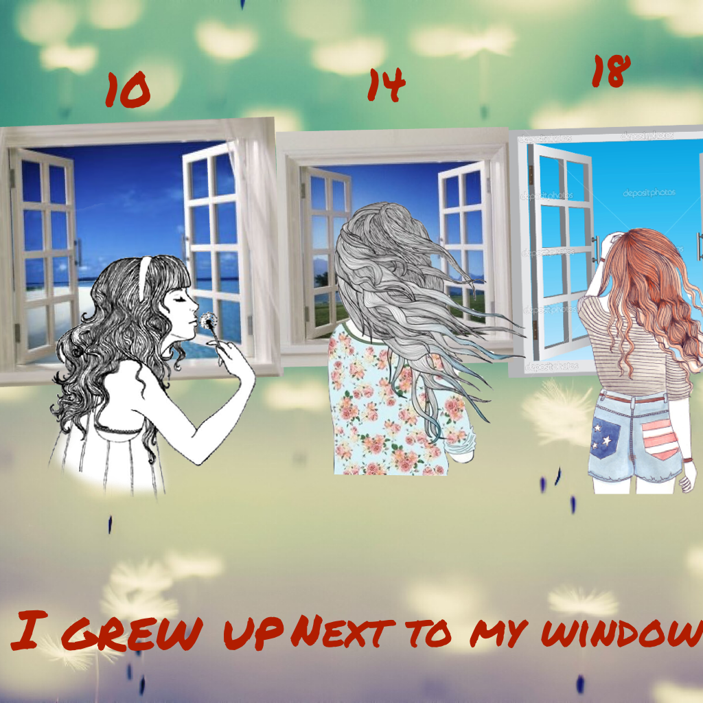 I grew up next to my window