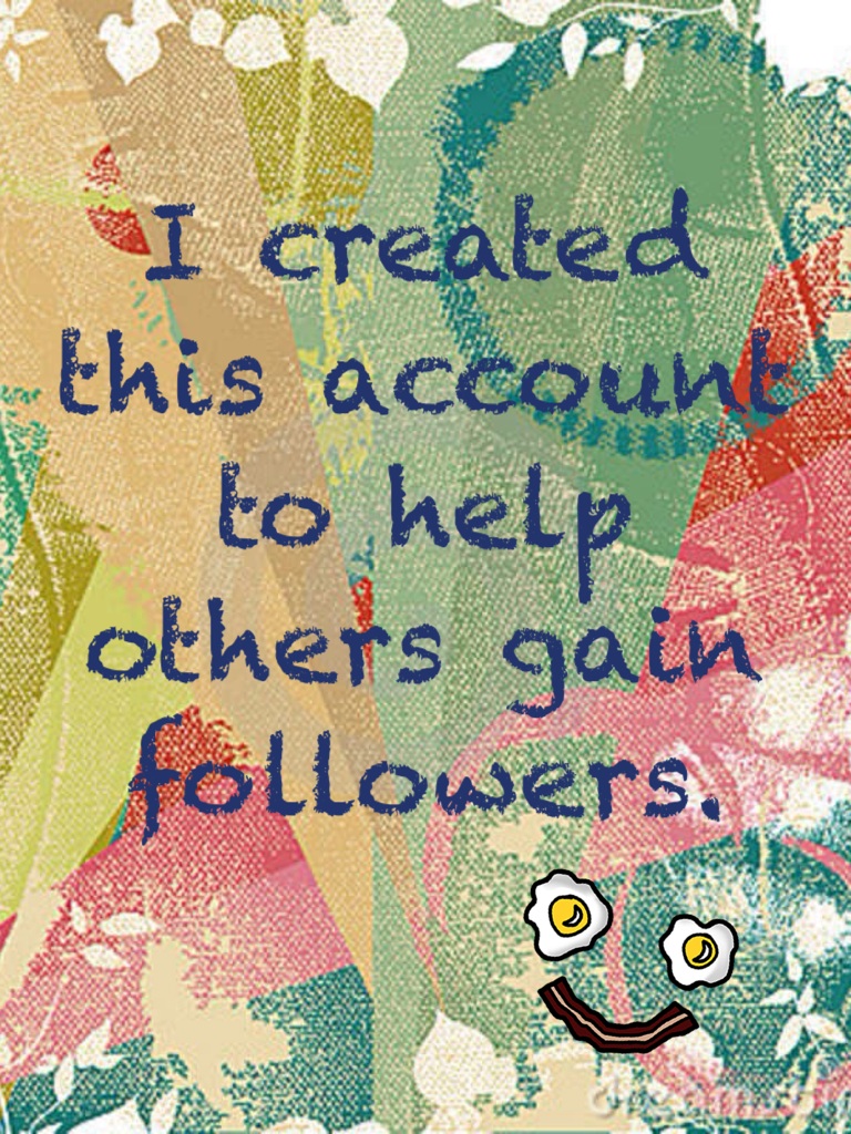 I created this account to help others gain followers. 