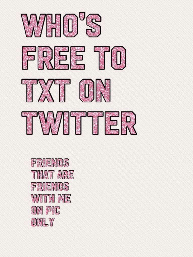 Who's free to txt on twitter 