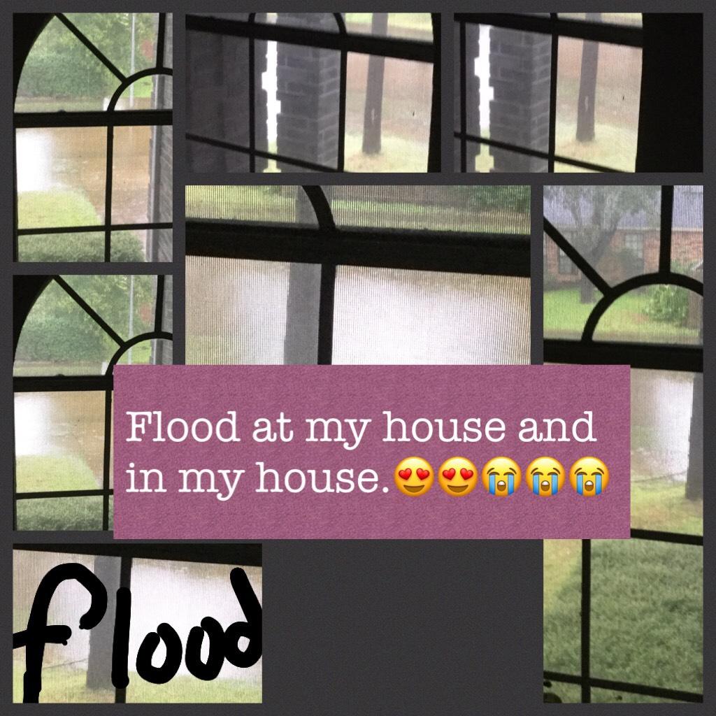 The flood on my street and got in side my house we had to clean it up.😭😭😭🙃😘😘