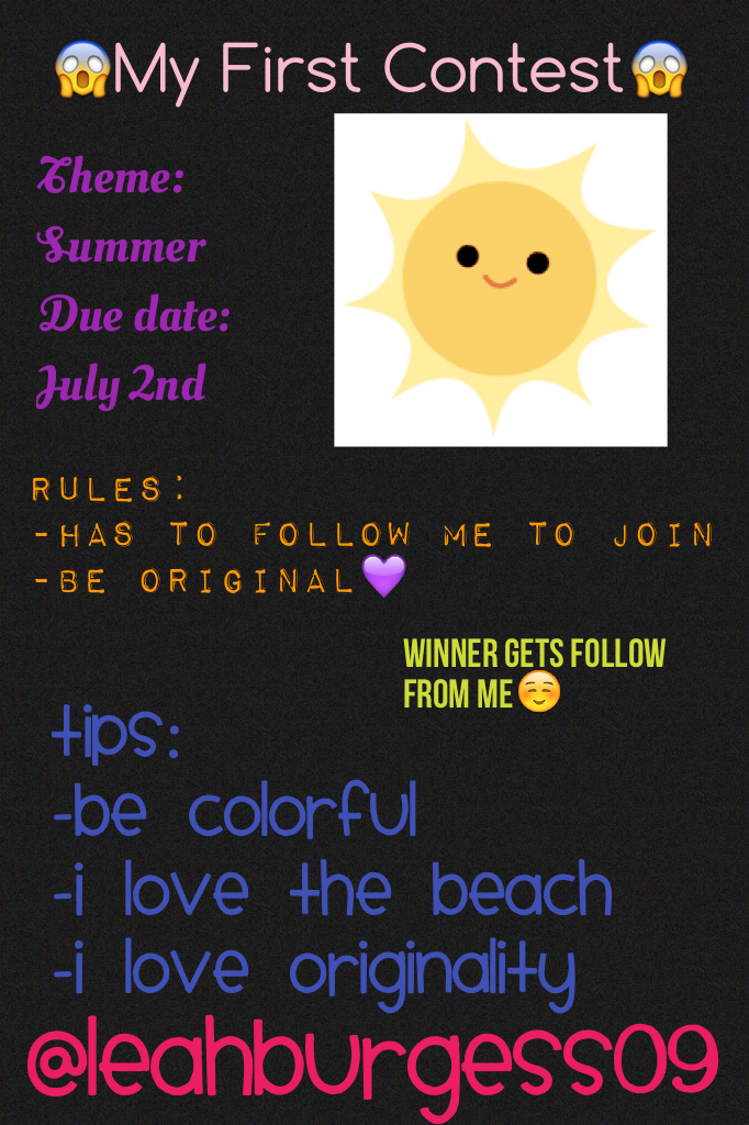 @leahburgess09 
MY FIRST CONTEST!!! Please join and follow the guidelines! Good luck! More contests to come!!!