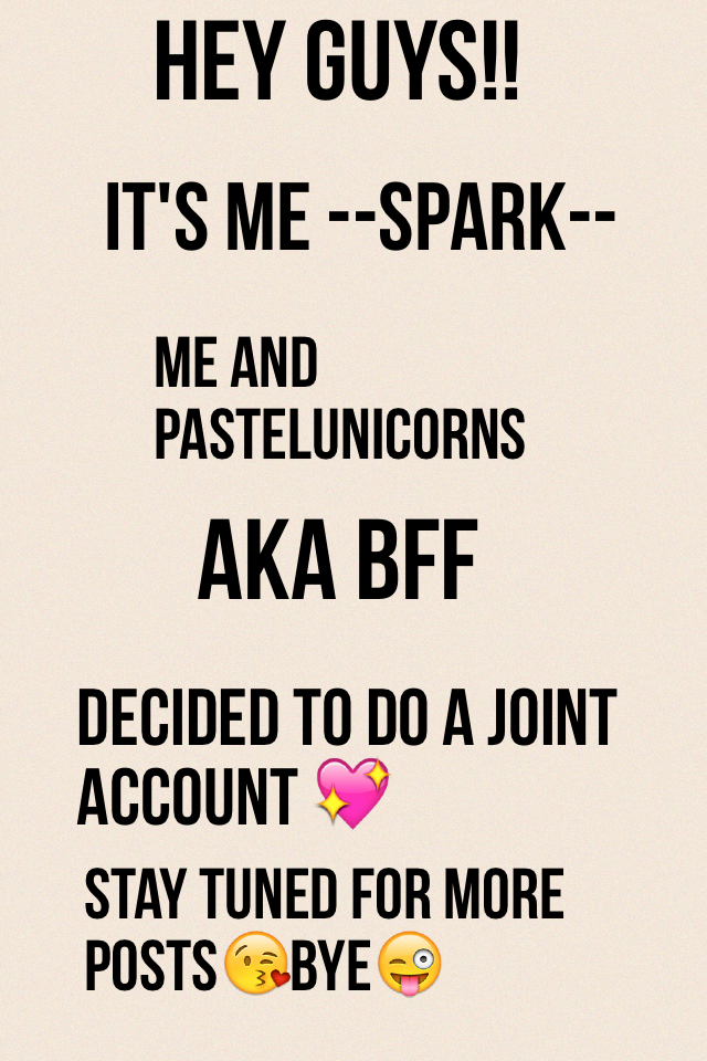 Hey babes💖 we decided to make a joint account!!!
From,
          --spark--