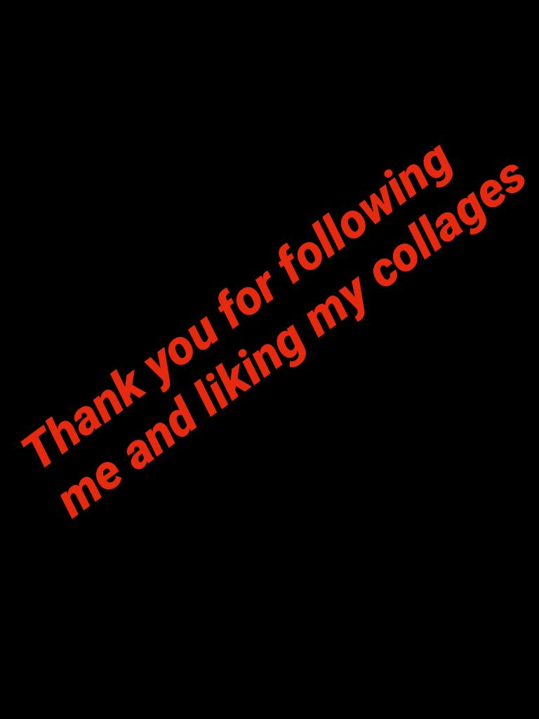 Thank you for following me and liking my collages 