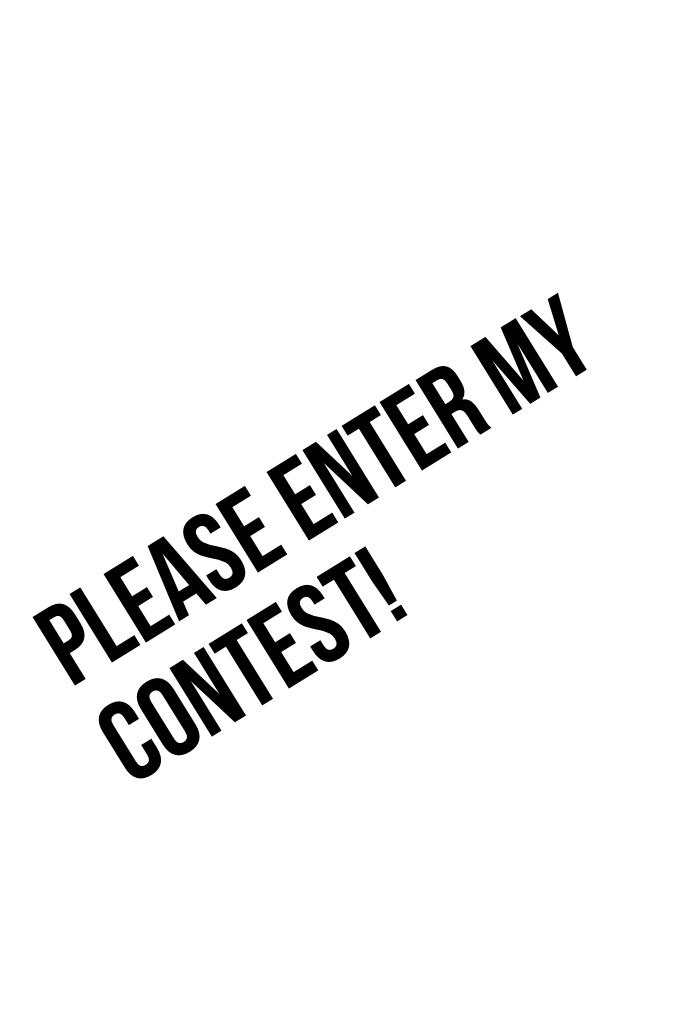 Please enter my contest!