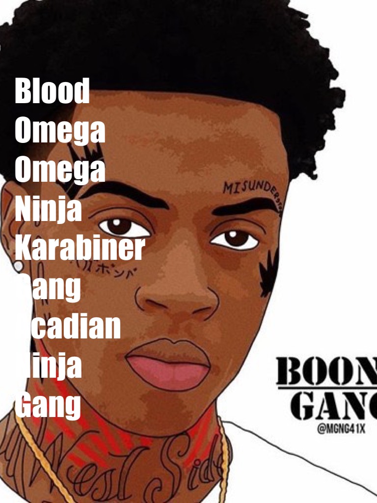 Blood
Omega
Omega
Ninja
Karabiner
Gang
Acadian
Ninja
Gang