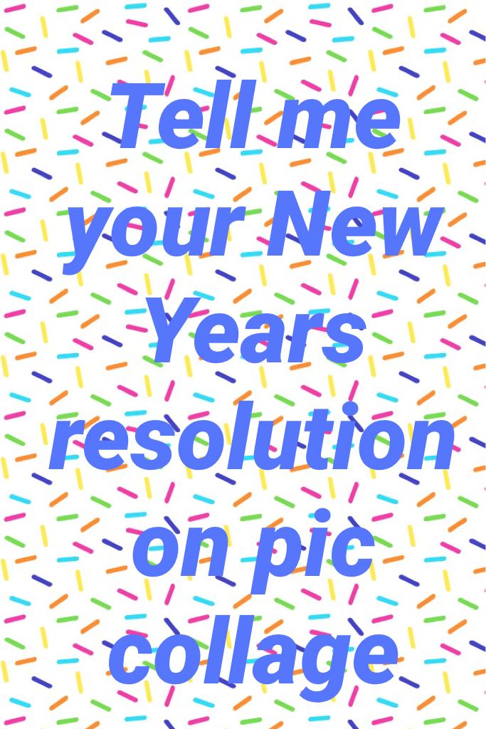 My New Years resolution on pic collage is to post more and to like more of your collages 