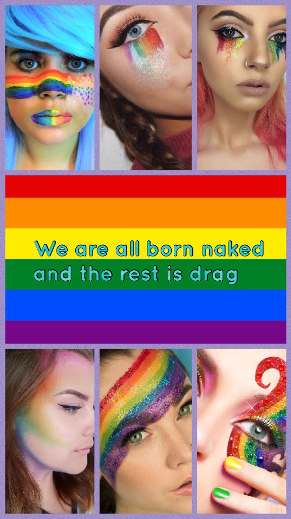 We are all born naked and the rest is drag