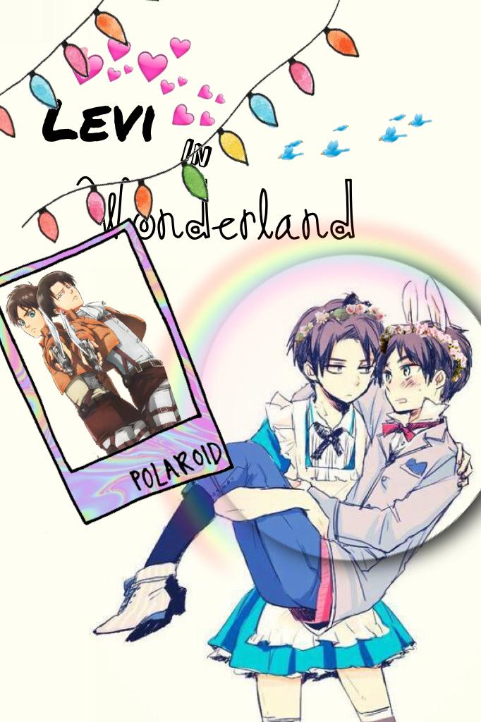 *Click*
Levi in wonderland should be a thing!😂