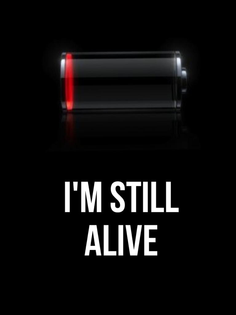 I'm still alive