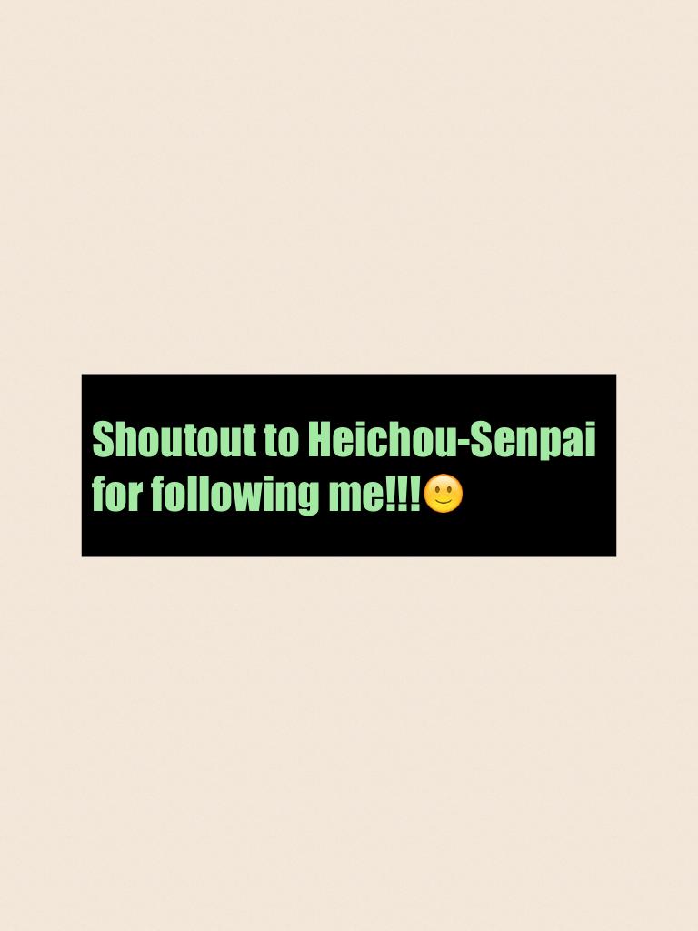 Shoutout to Heichou-Senpai for following me!!!🙂