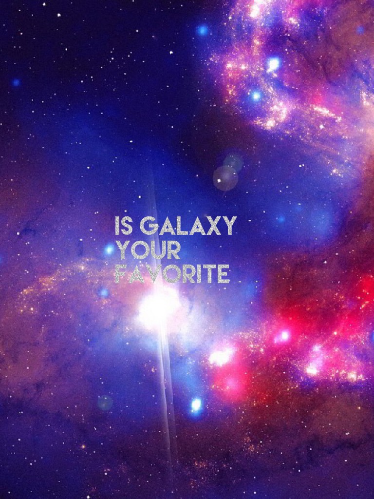 Is galaxy your favorite 