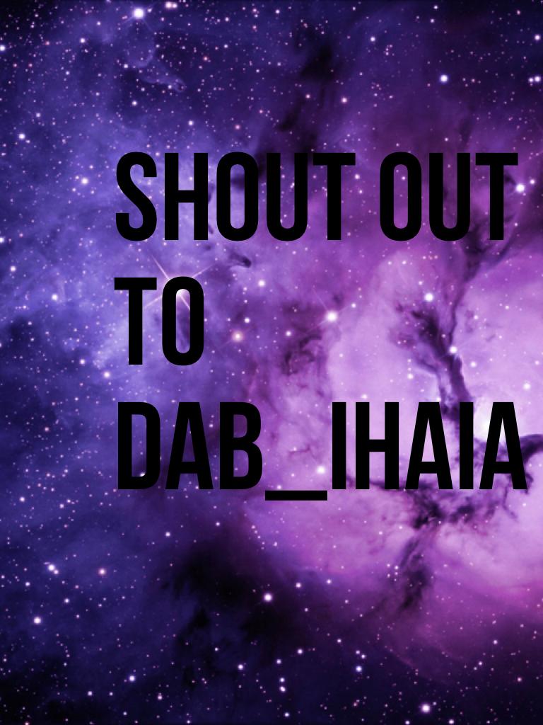 Shout out to Dab_Ihaia