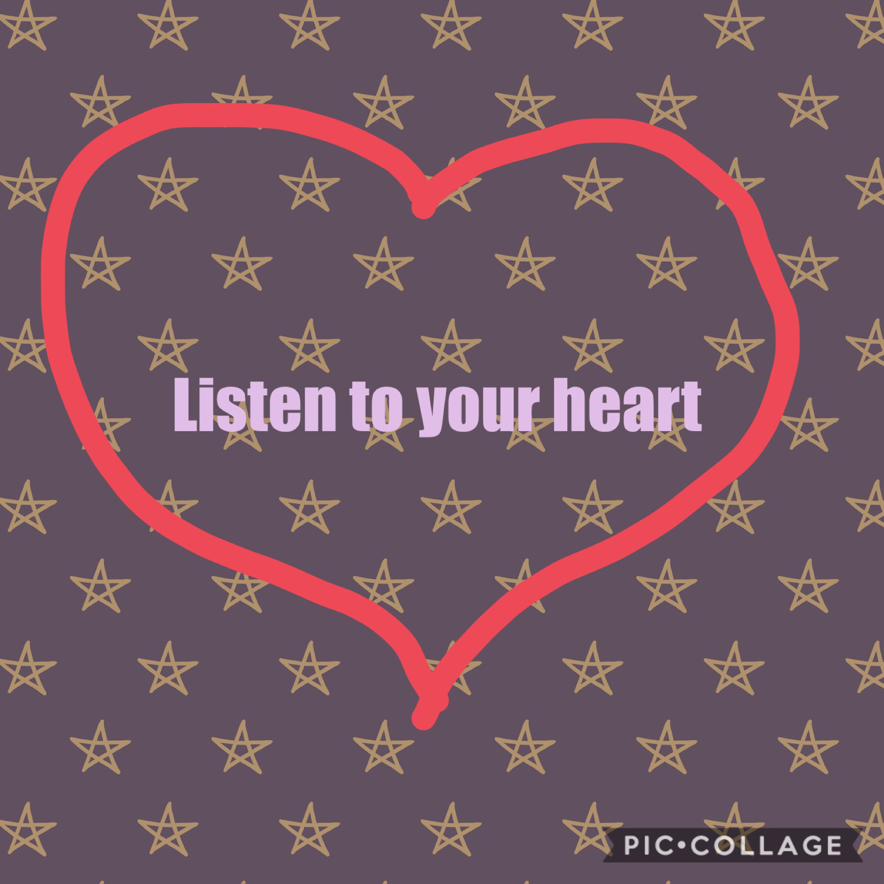 Always listen to your heart no matter what