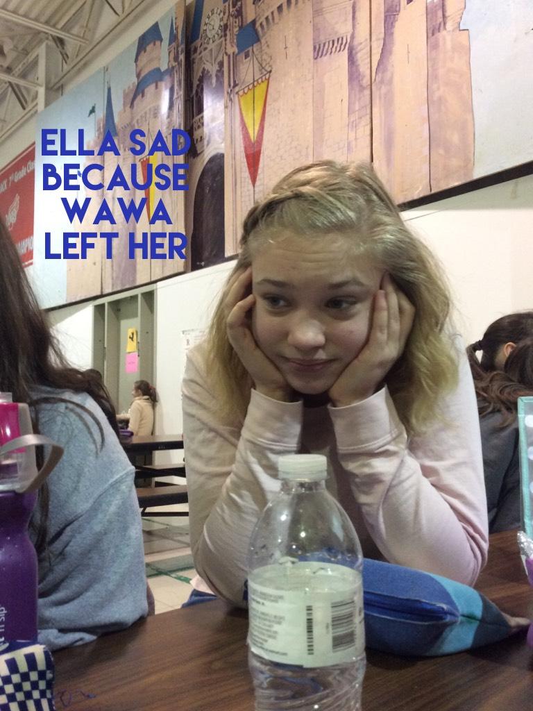 Ella sad because wawa left her