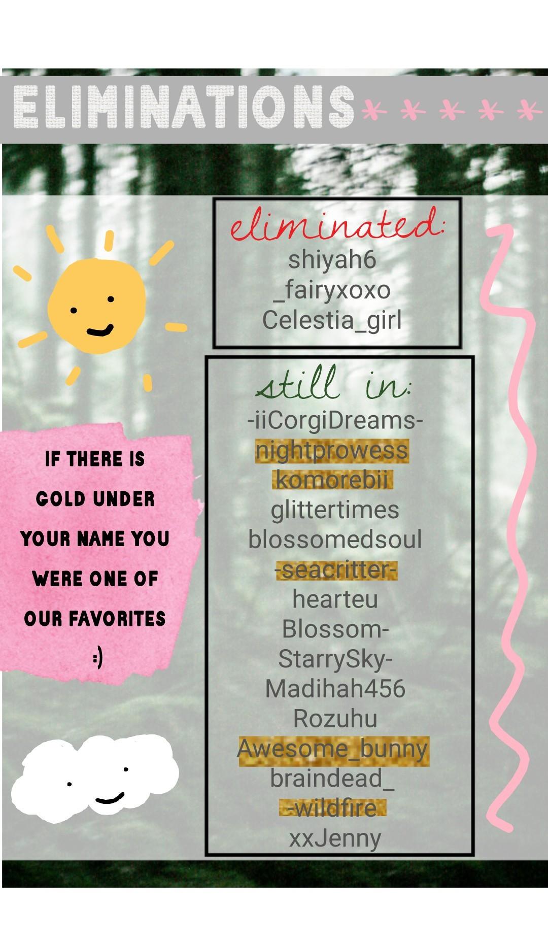 we're sorry if you got eliminated 😔 if you think im a terrible person and i shouldnt have eliminated you message me and we'll chat 😂
-yours truly 