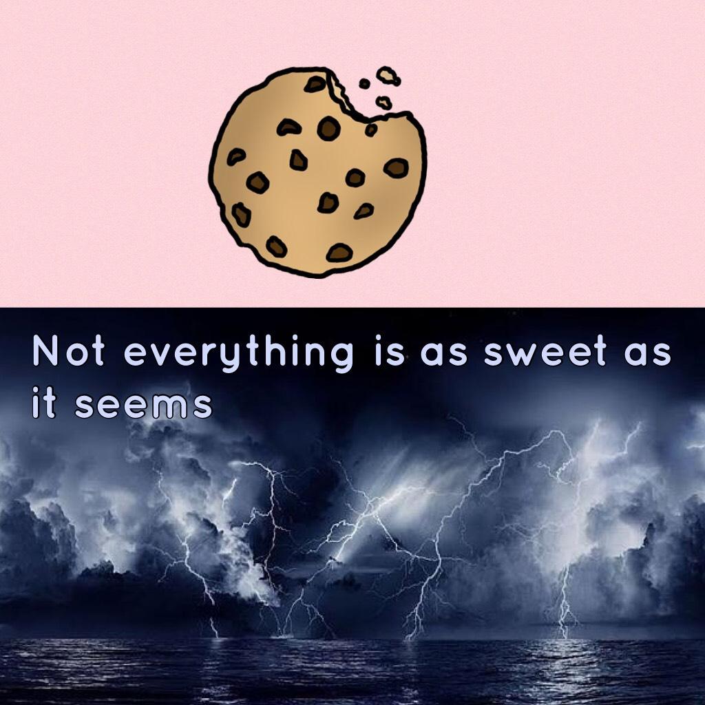 Not everything is as sweet as it seems