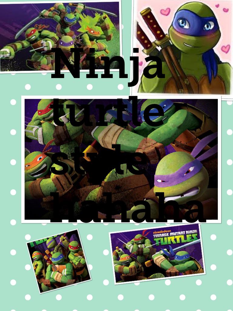 Ninja turtle style hahaha
