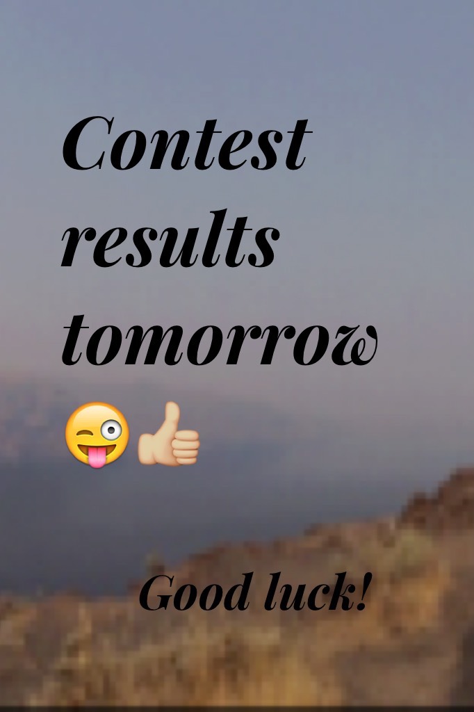 Contest results tomorrow 😜👍🏼 good luck, all ur entrys were awesome