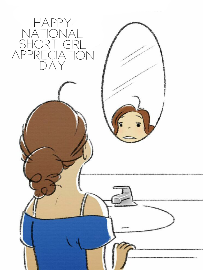 Happy National Short Girl Appreciation Day