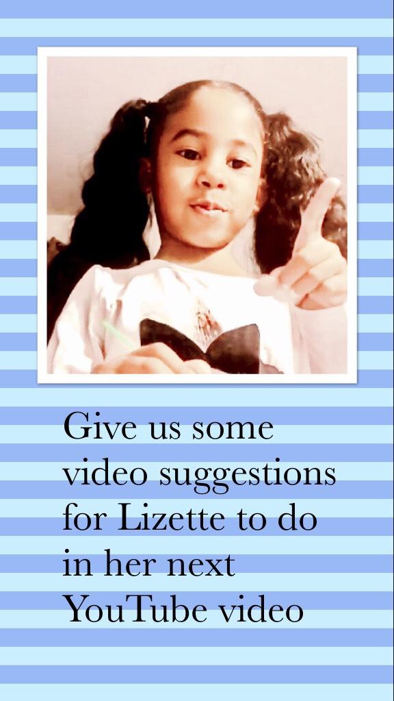 Give us some video suggestions for Lizette to do in her next YouTube video