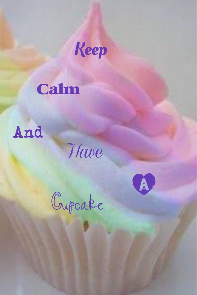 Keep calm you just need a 🥛🍰 (Cupcake)