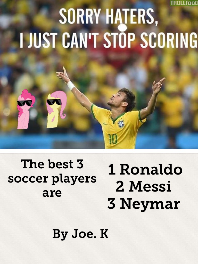  1 Ronaldo
2 Messi
3 Neymar
