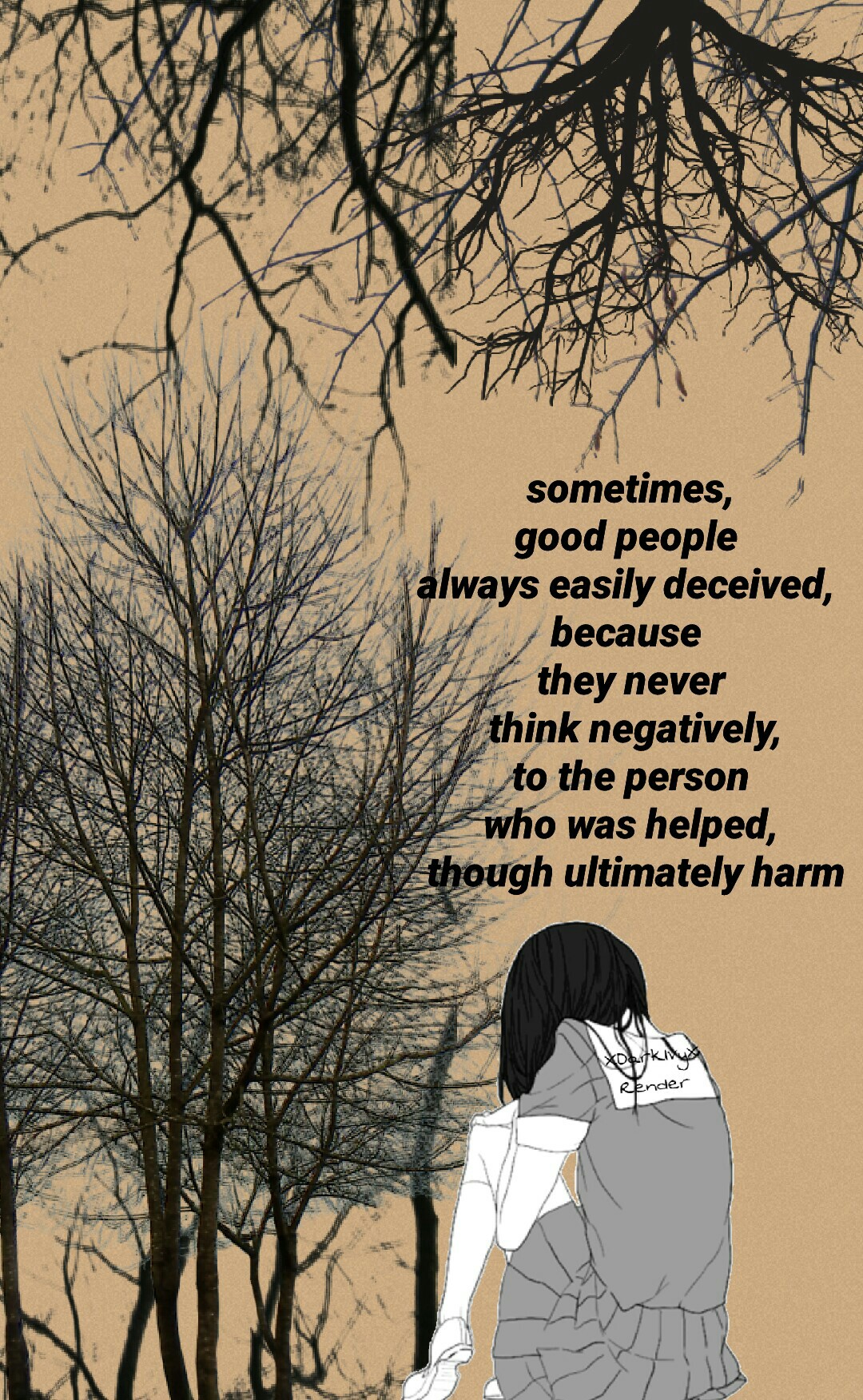 sometimes,
good people 
always easily deceived, 
because 
they never
 think negatively,
 to the person 
who was helped,
 though ultimately harm