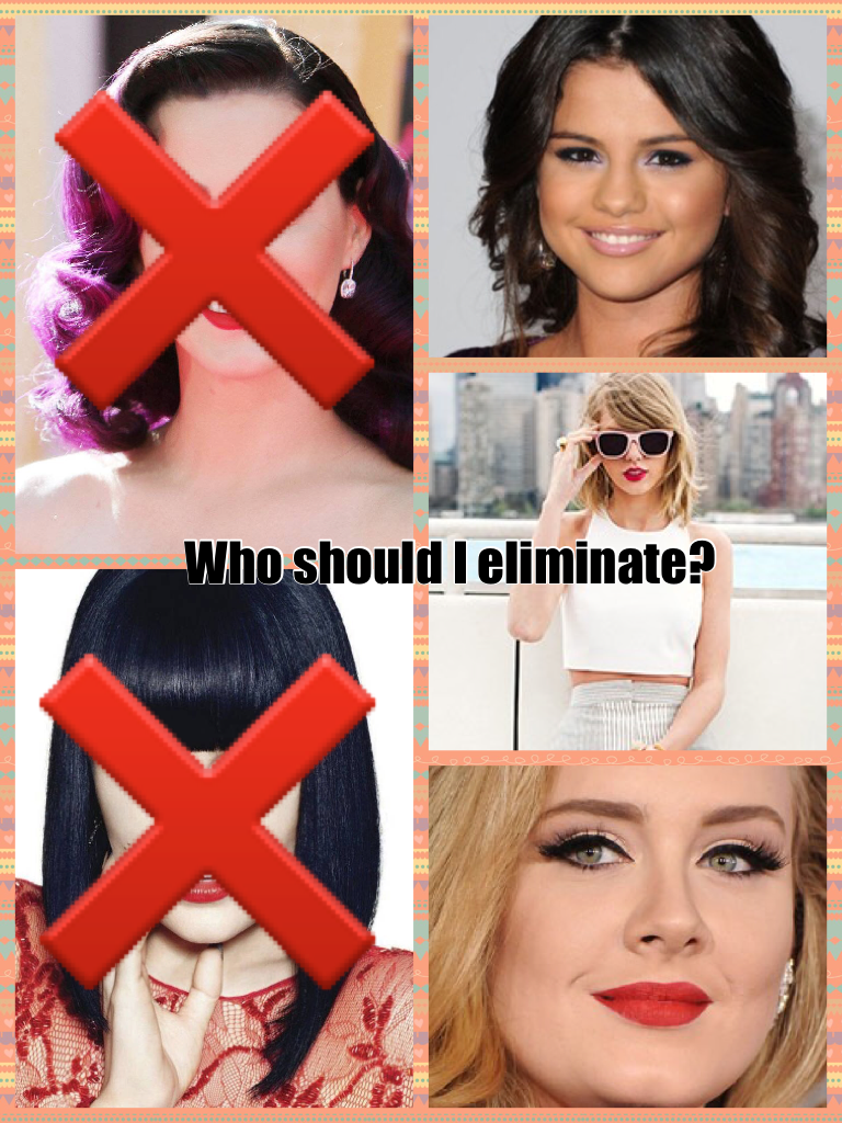 Who should I eliminate?