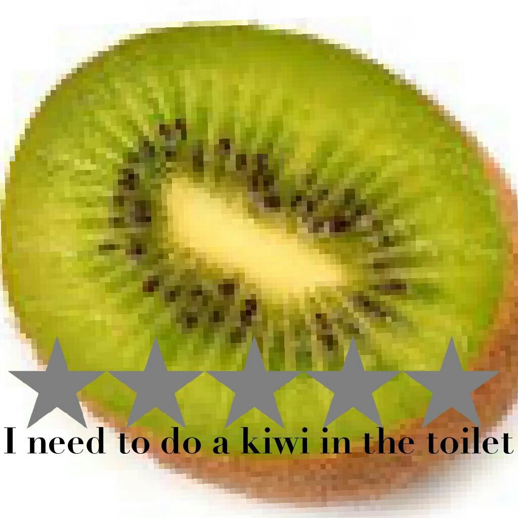 I need to do a kiwi in the toilet