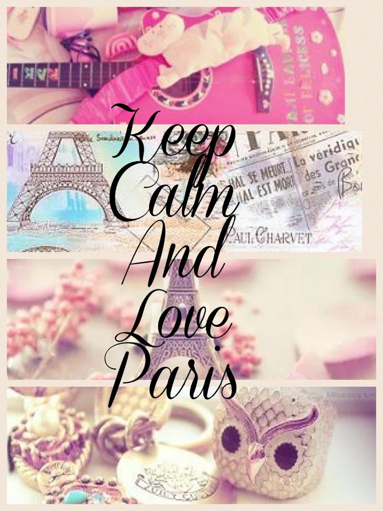 Keep 
Calm
And
Love
Paris