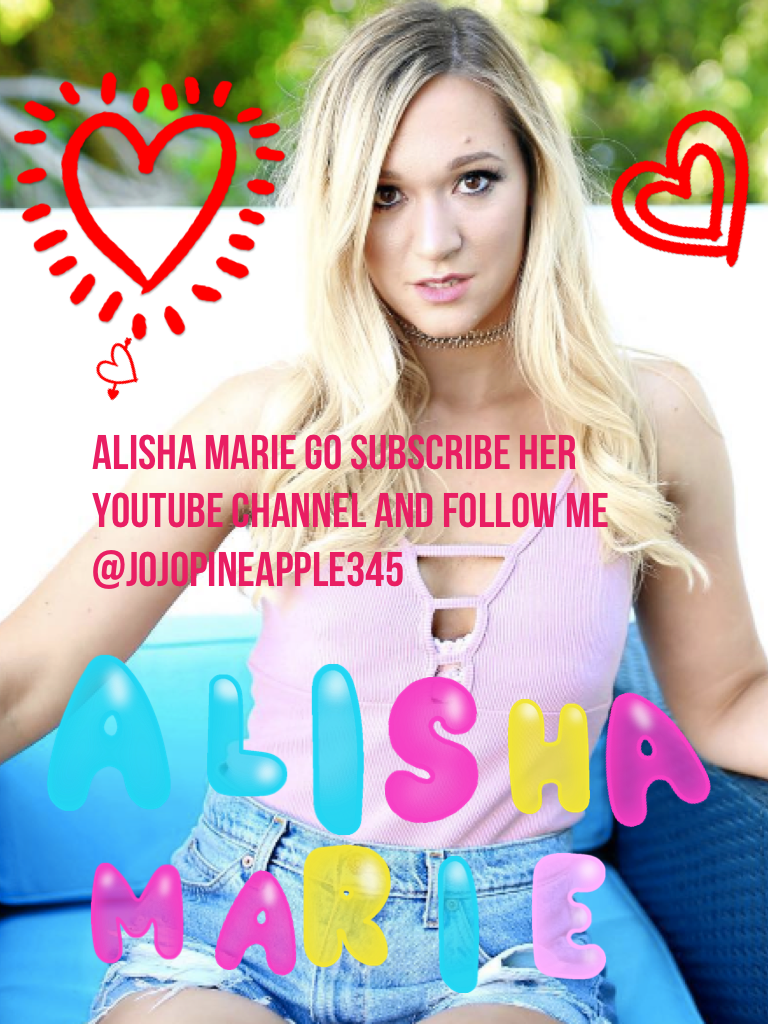 Alisha Marie Go Subscribe her YouTube channel and follow me @JojoPineapple345