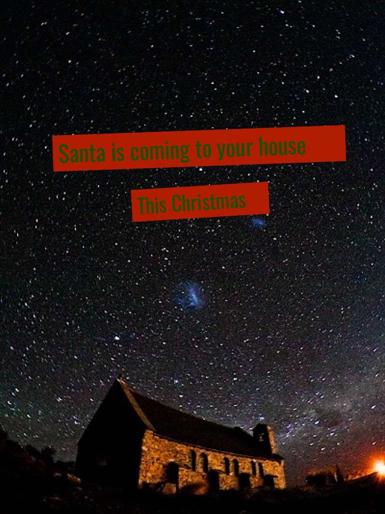 Santa is coming to your house 