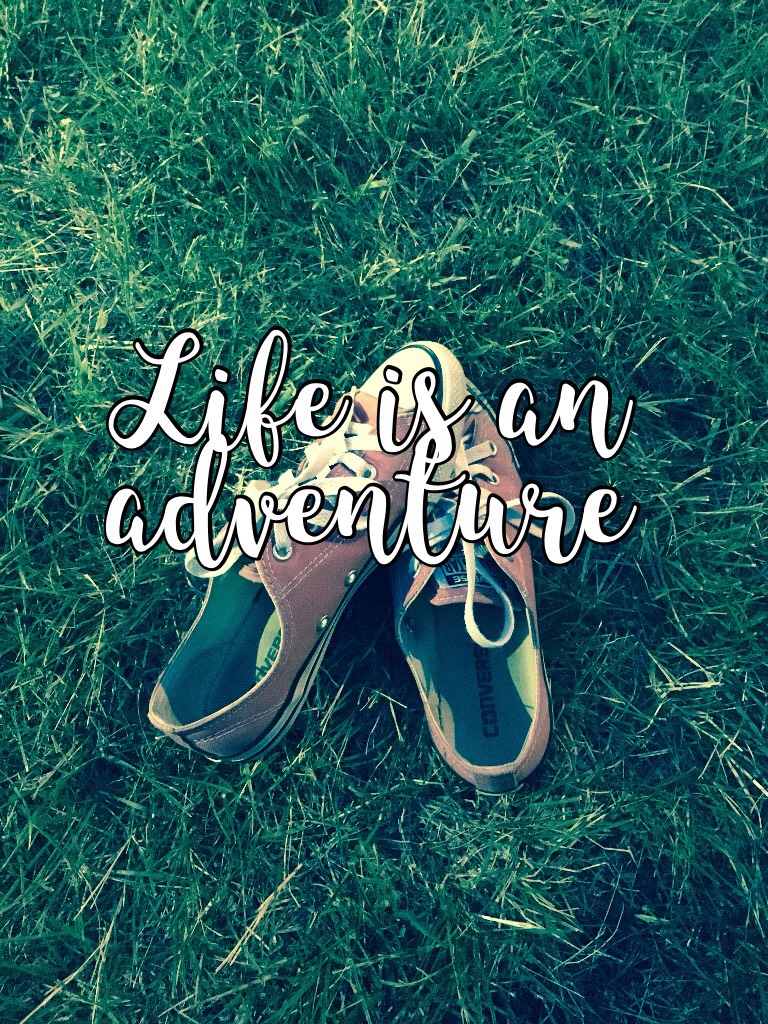 Life is an adventure...😝