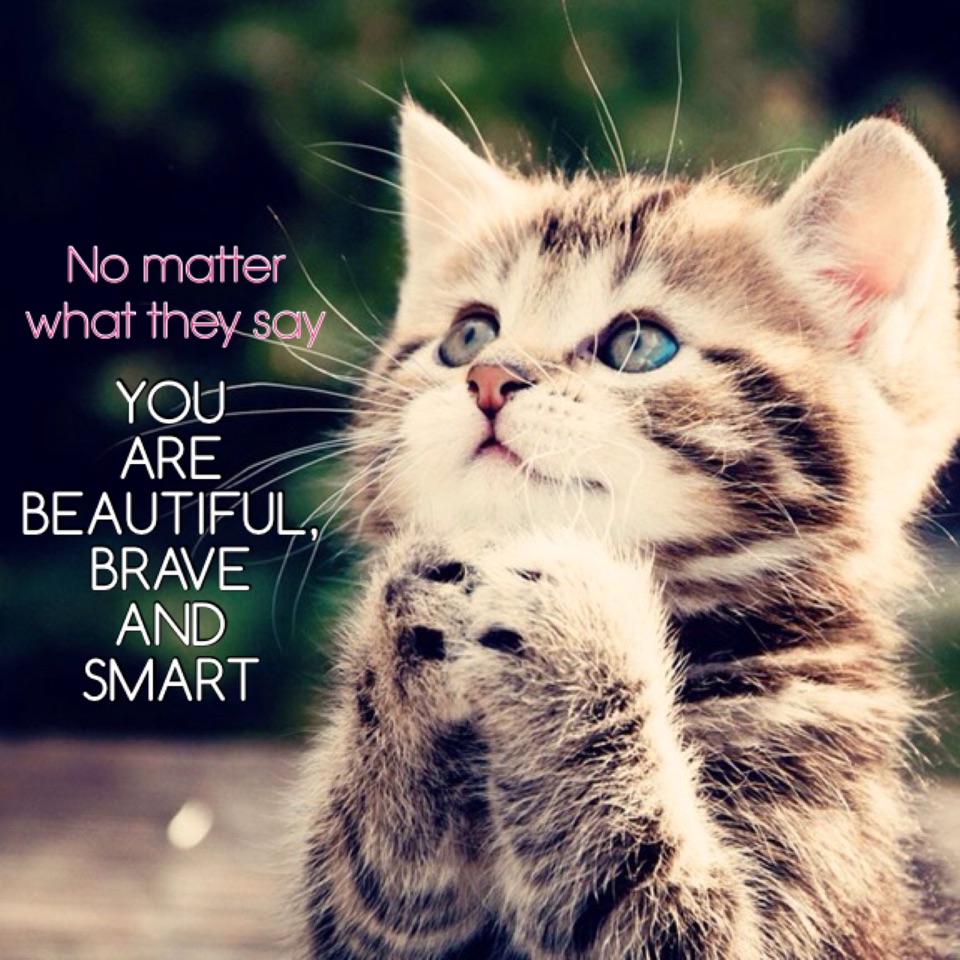YOU 
ARE 
BEAUTIFUL, 
BRAVE
AND 
SMART