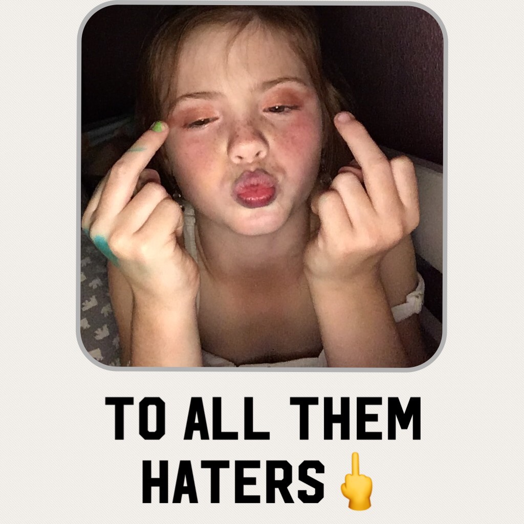 To all them haters🖕