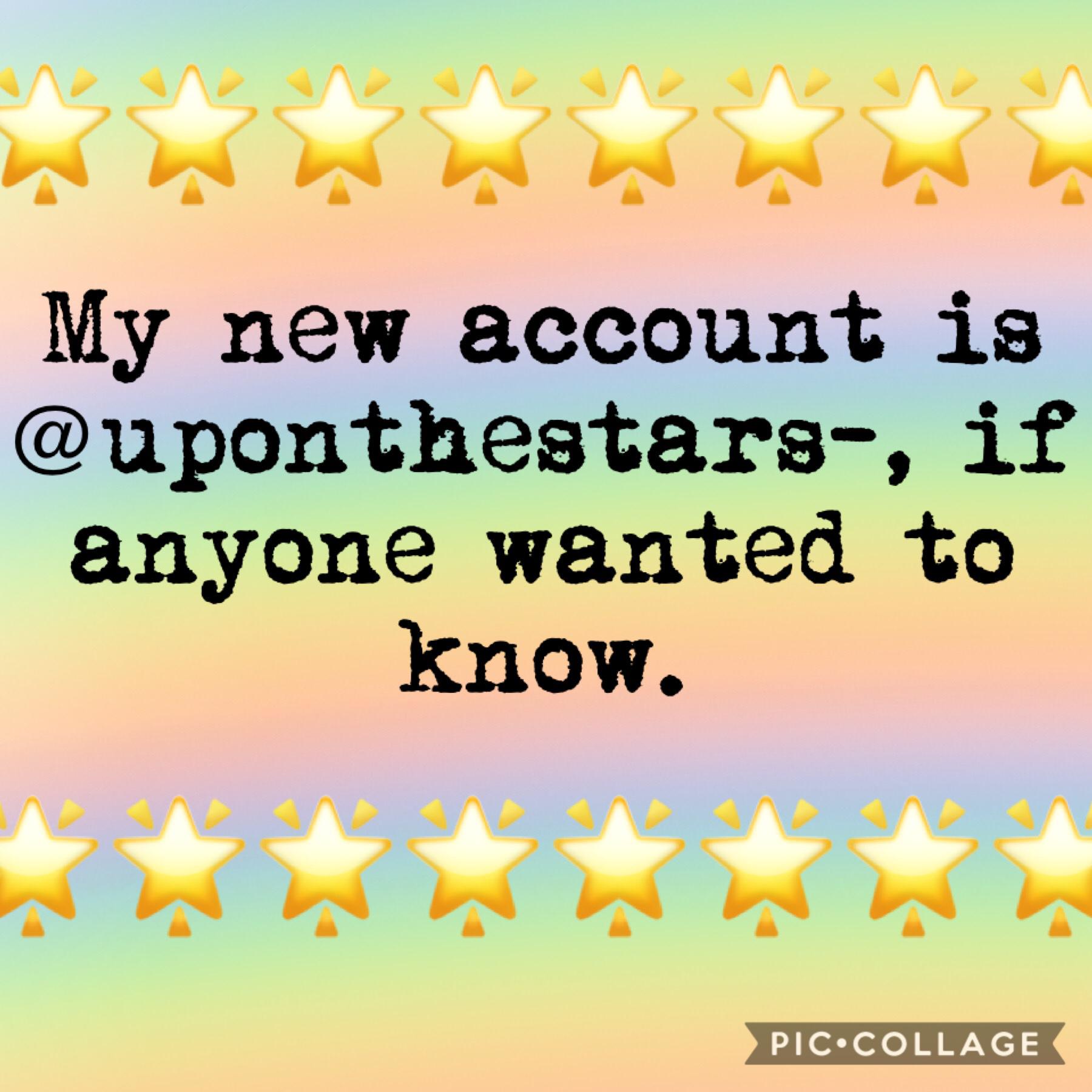 🌈Hewo rainbows!🌈 (tap)

My new account is: @uponthestars-🌟

You don’t have to follow it if you don’t want to.💫

✌️

