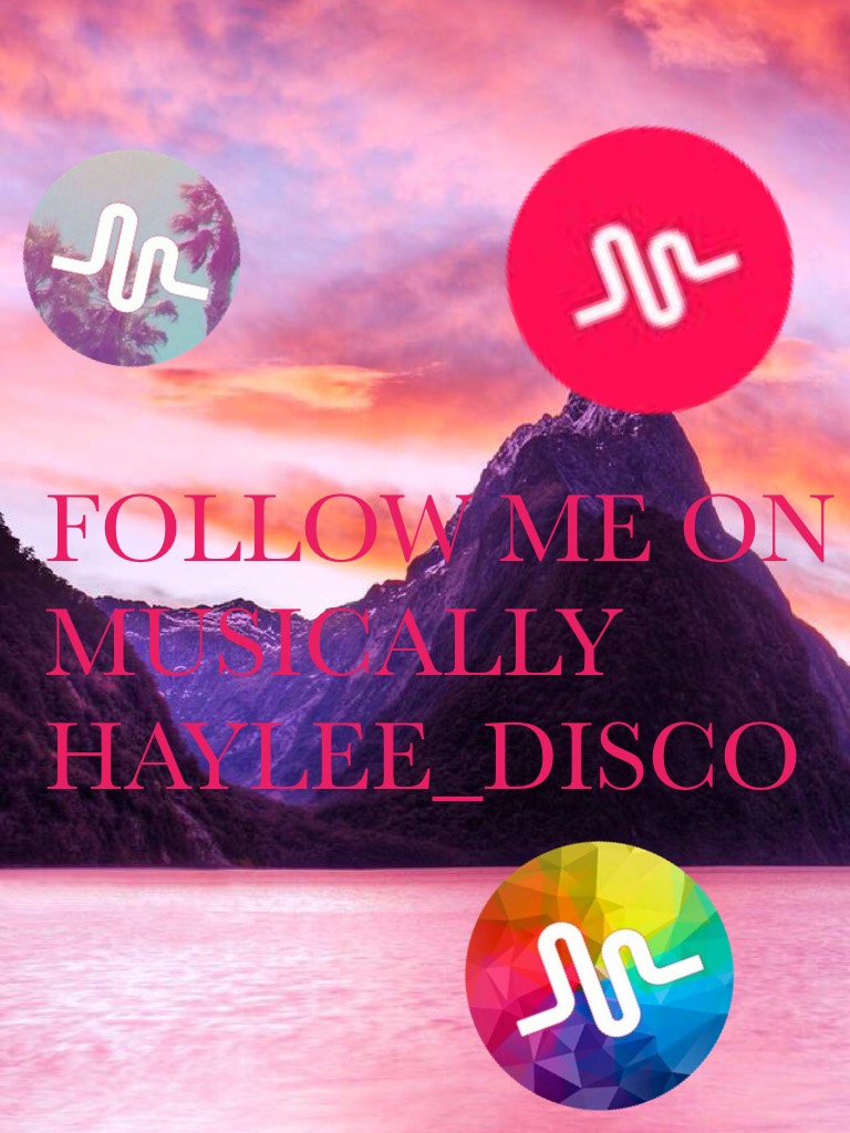 FOLLOW ME ON  MUSICALLY HAYLEE_DISCO