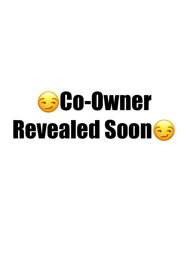 😏Co-Owner Revealed Soon😏