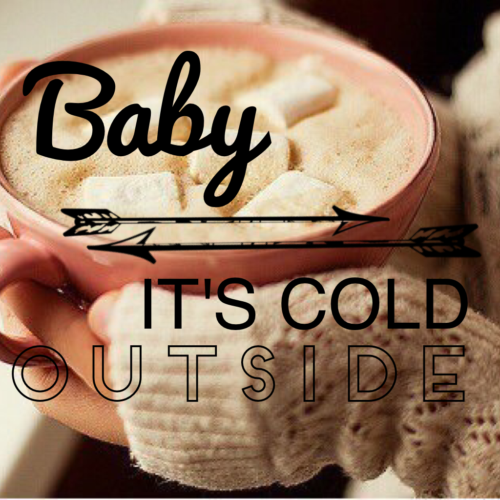Baby, it's cold outside🌨