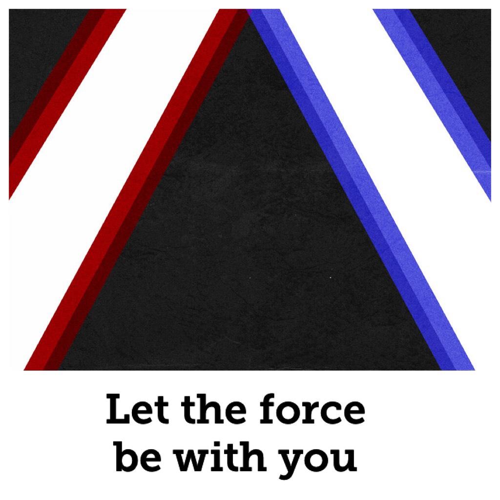 Let the force be with you