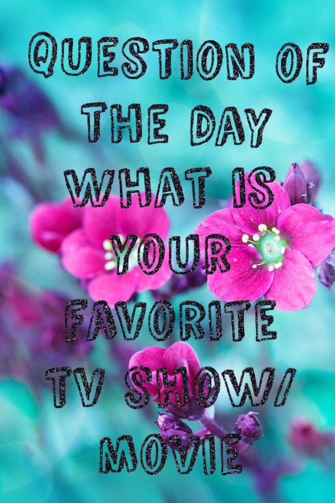 What is your favorite tv show/movie